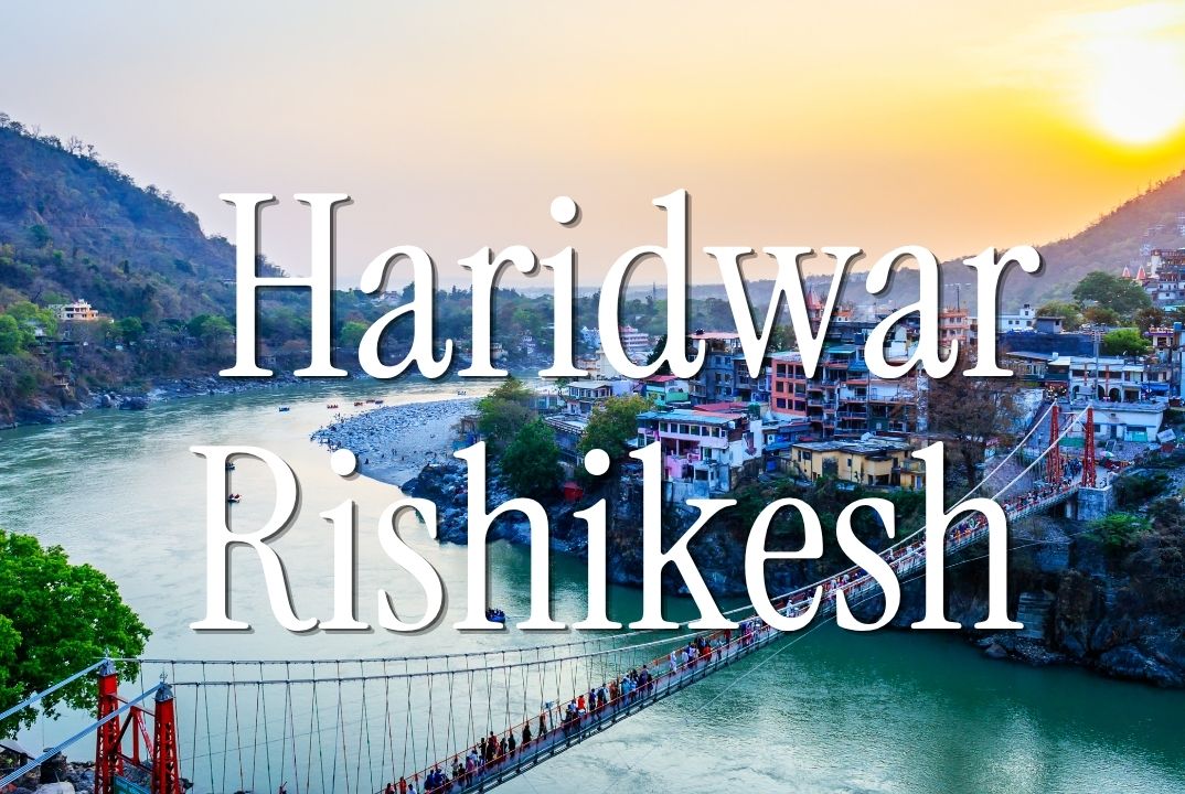 Haridwar &  Rishikesh